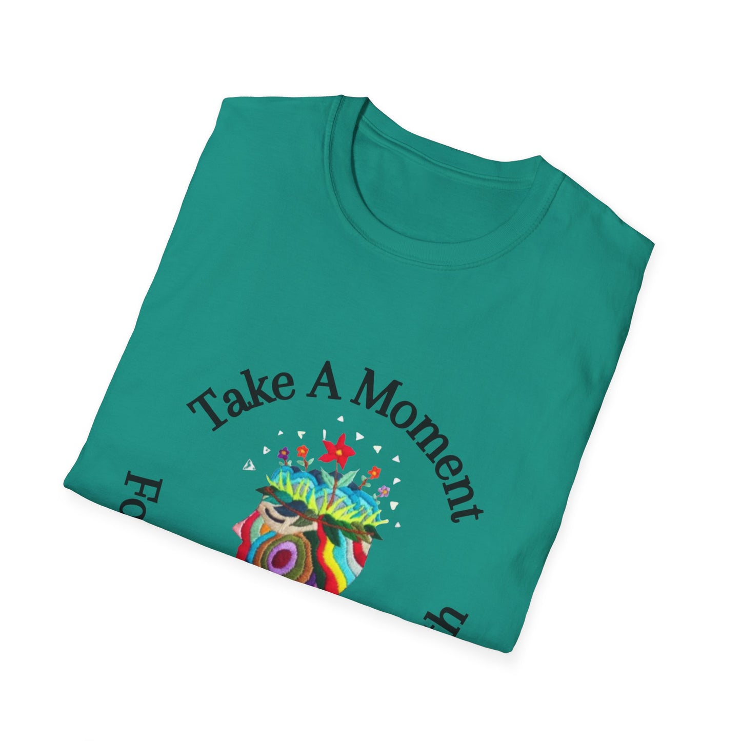 Unisex Softstyle T-Shirt | Take A Moment For Your Mental Health | Motivational & Comfortable Self Care Tee