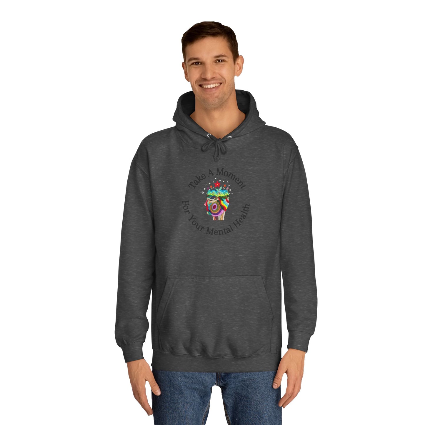 Unisex College Hoodie | Take A Moment For Your Mental Health | Motivational| Cozy Sweatshirt for Self Care and Wellness
