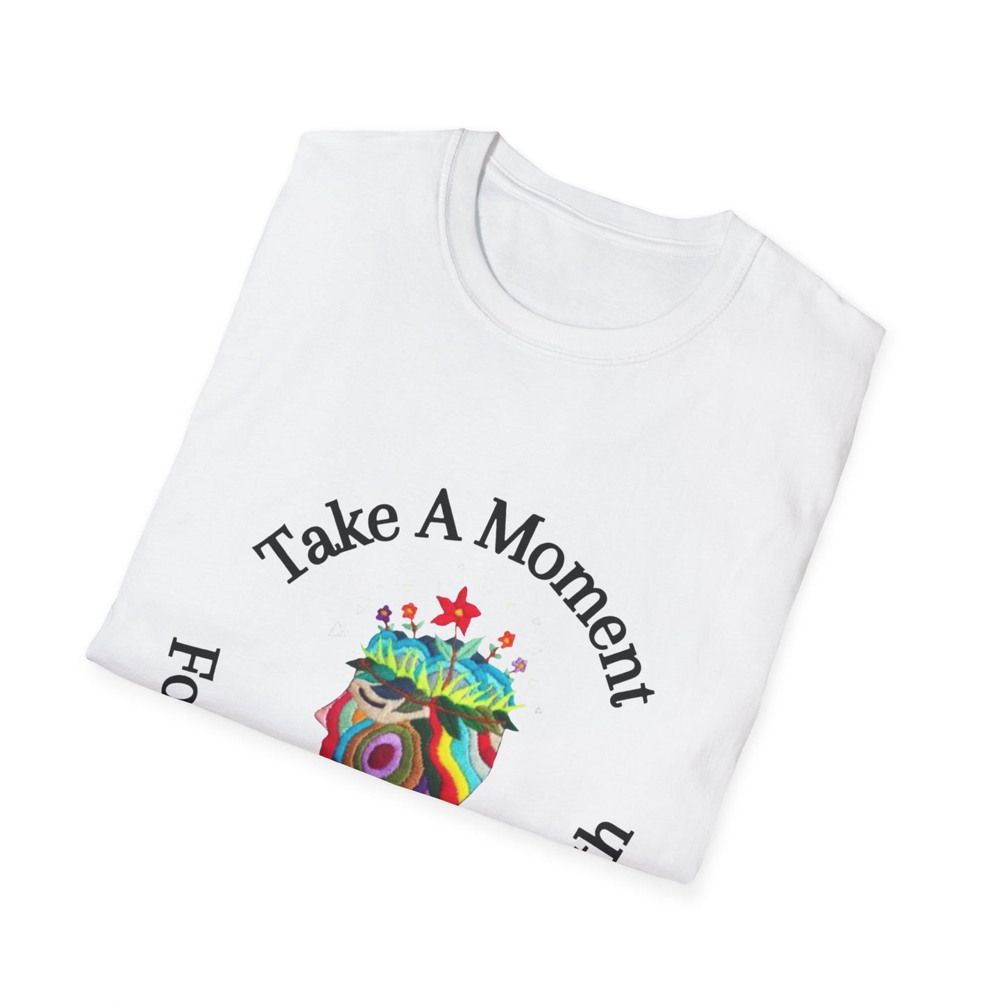 Unisex Softstyle T-Shirt | Take A Moment T-Shirt | Mental Health Awareness Tee | Motivational Self Care Shirt for Positivity & Mindfulness