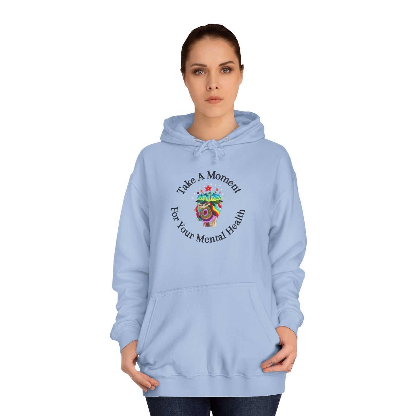Unisex College Hoodie | Take A Moment For Your Mental Health | Motivational| Cozy Sweatshirt for Self Care and Wellness