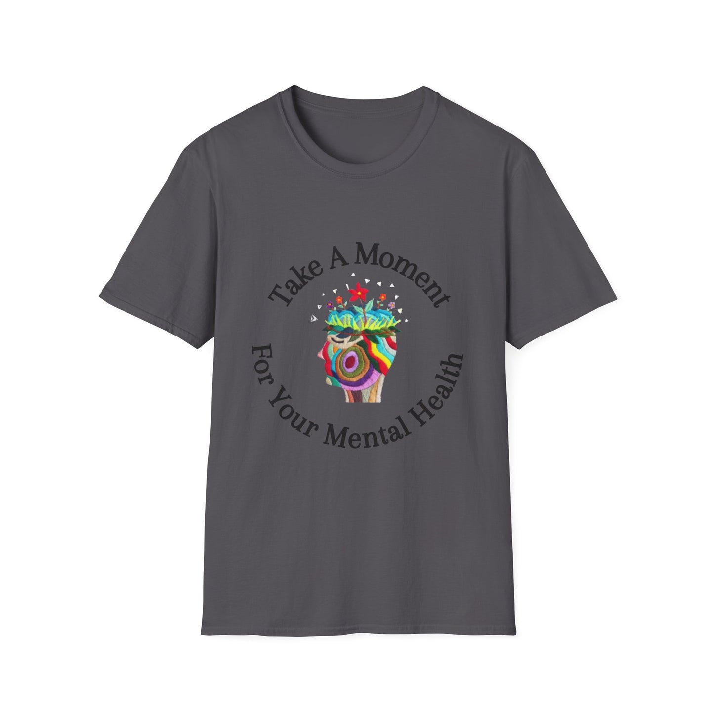 Unisex Softstyle T-Shirt | Take A Moment For Your Mental Health | Motivational & Comfortable Self Care Tee