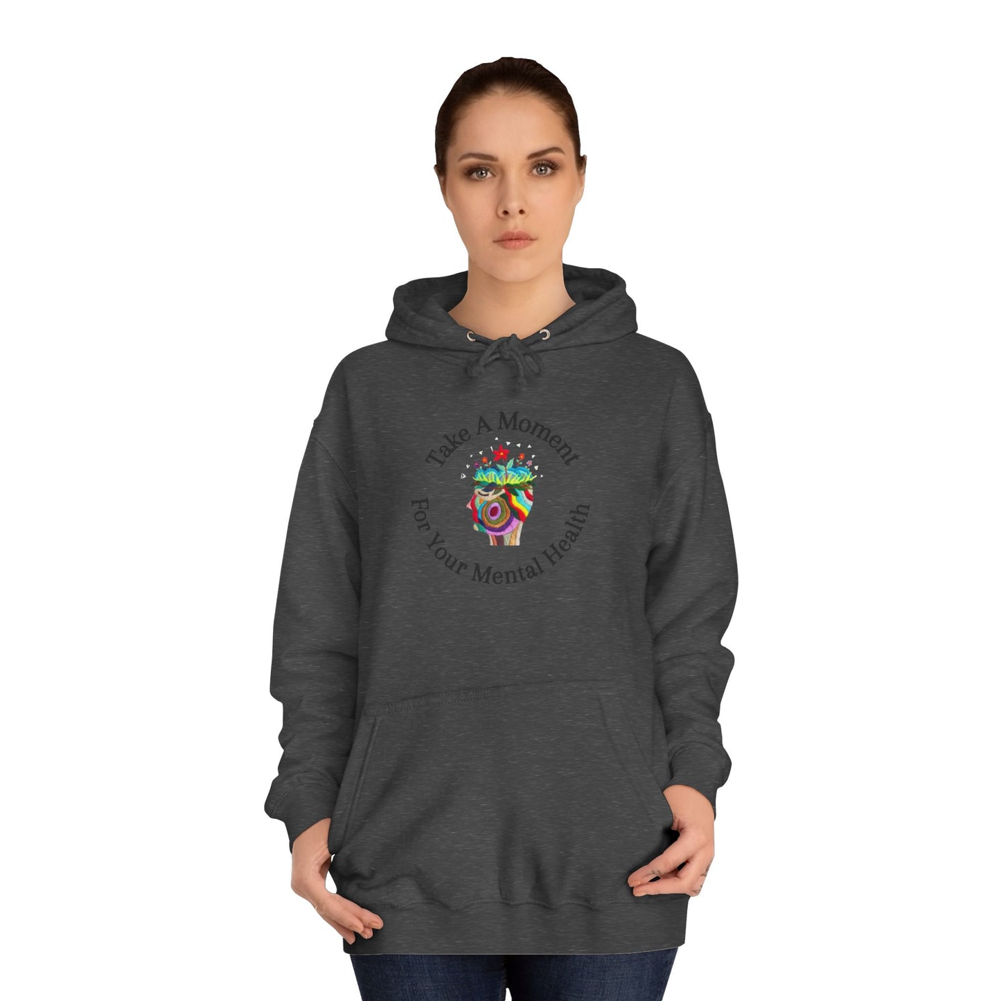 Unisex College Hoodie | Take A Moment For Your Mental Health | Motivational| Cozy Sweatshirt for Self Care and Wellness