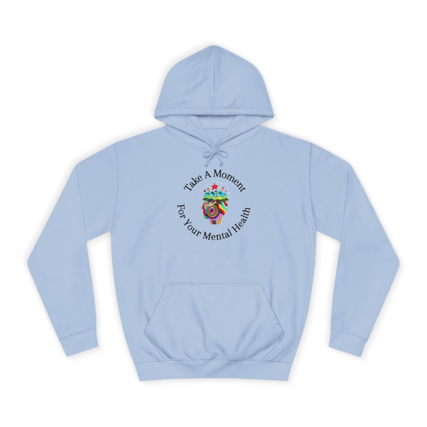Unisex College Hoodie | Take A Moment For Your Mental Health | Motivational| Cozy Sweatshirt for Self Care and Wellness