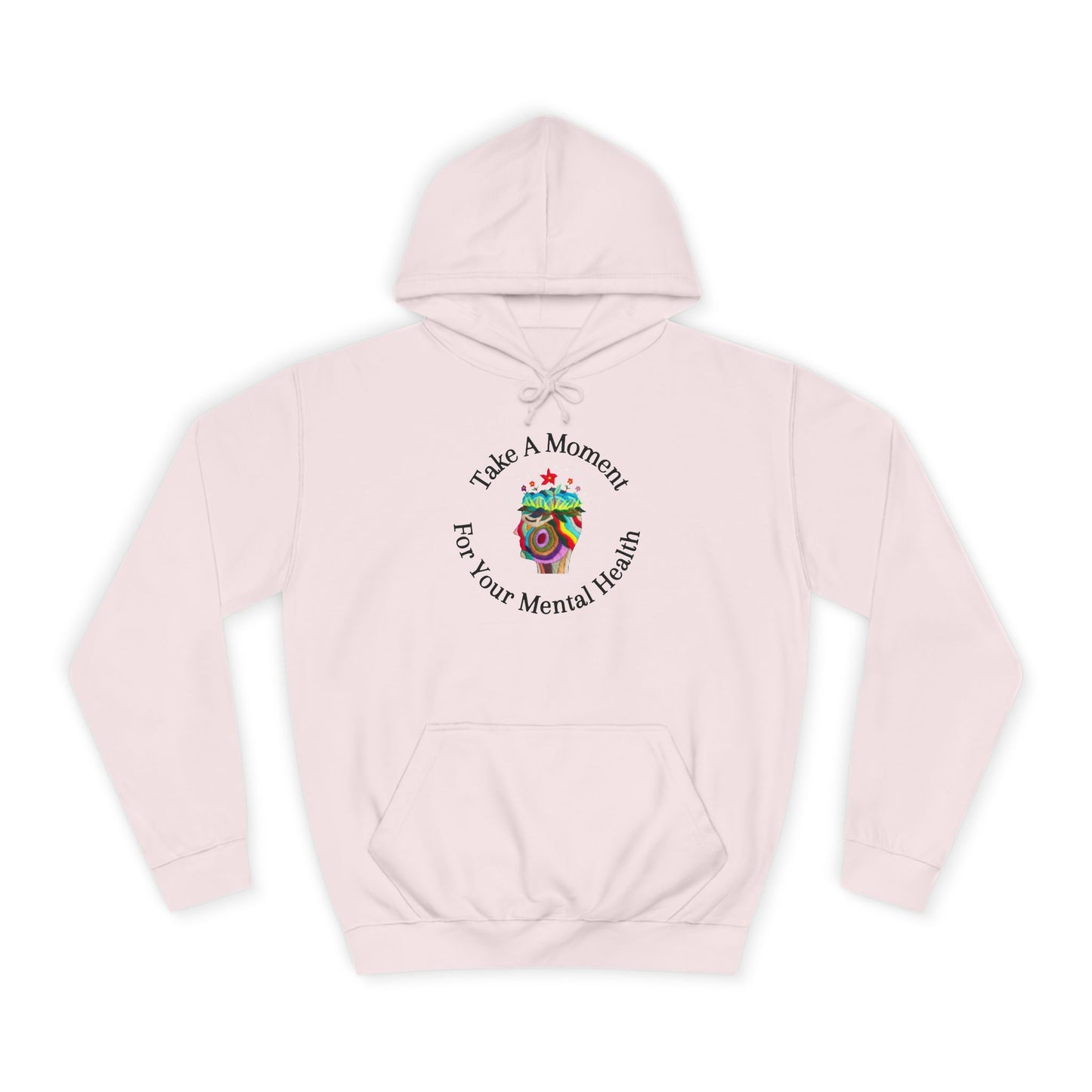 Unisex College Hoodie | Take A Moment For Your Mental Health | Motivational| Cozy Sweatshirt for Self Care and Wellness