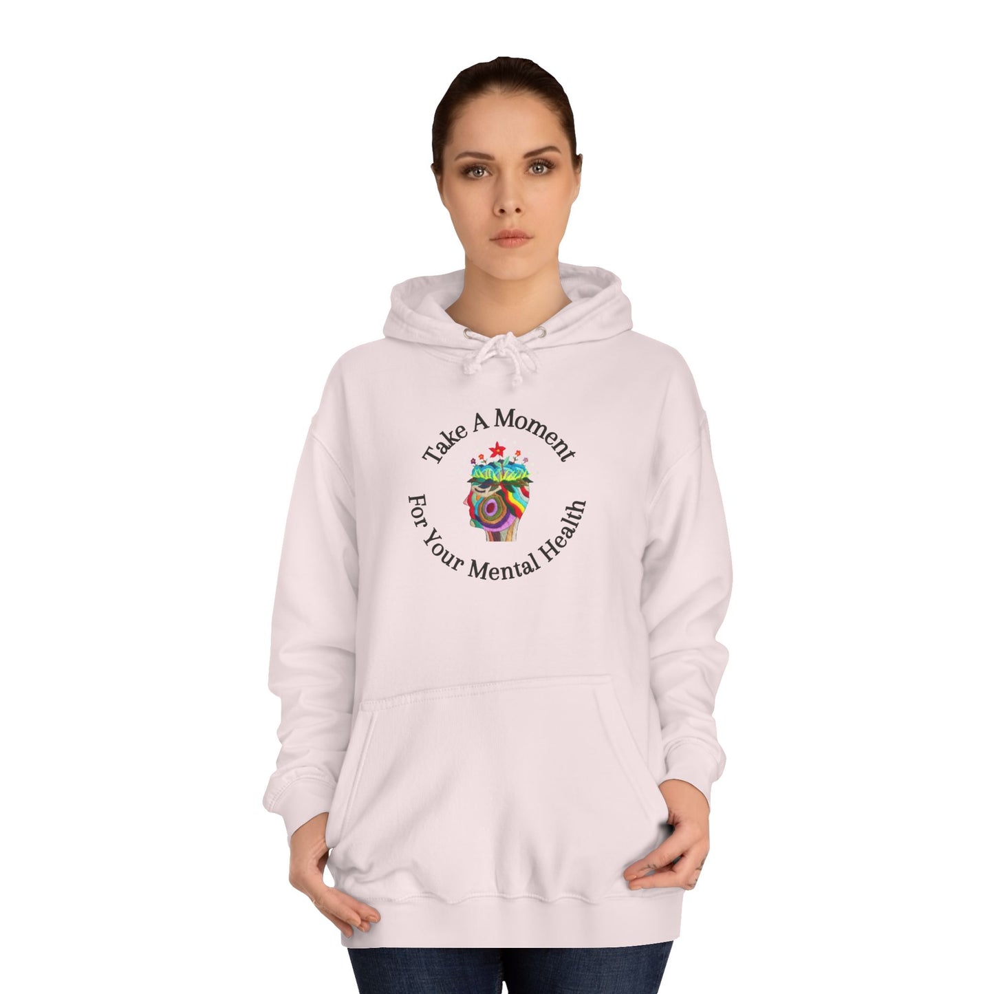 Unisex College Hoodie | Take A Moment For Your Mental Health | Motivational| Cozy Sweatshirt for Self Care and Wellness