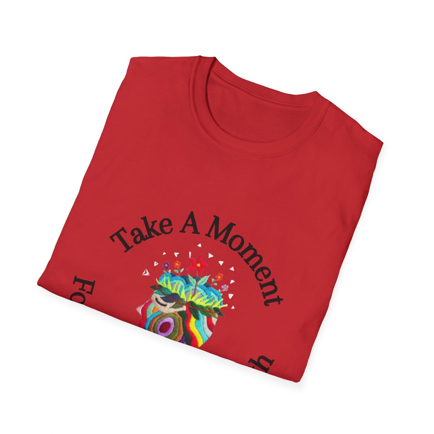 Unisex Softstyle T-Shirt | Take A Moment For Your Mental Health | Motivational & Comfortable Self Care Tee