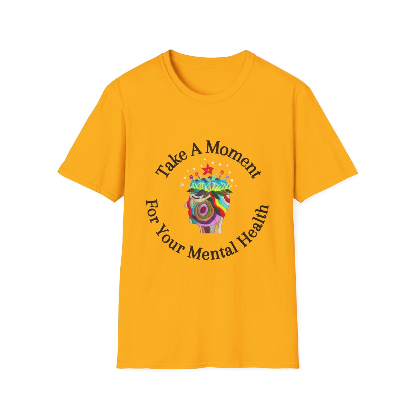Unisex Softstyle T-Shirt | Take A Moment For Your Mental Health | Motivational & Comfortable Self Care Tee