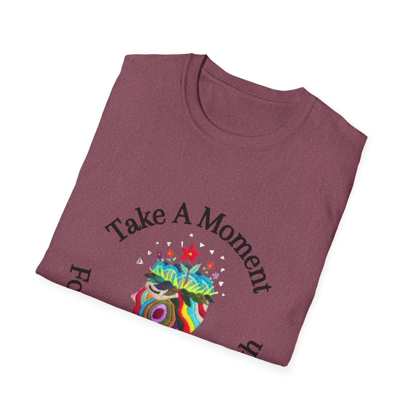Unisex Softstyle T-Shirt | Take A Moment For Your Mental Health | Motivational & Comfortable Self Care Tee