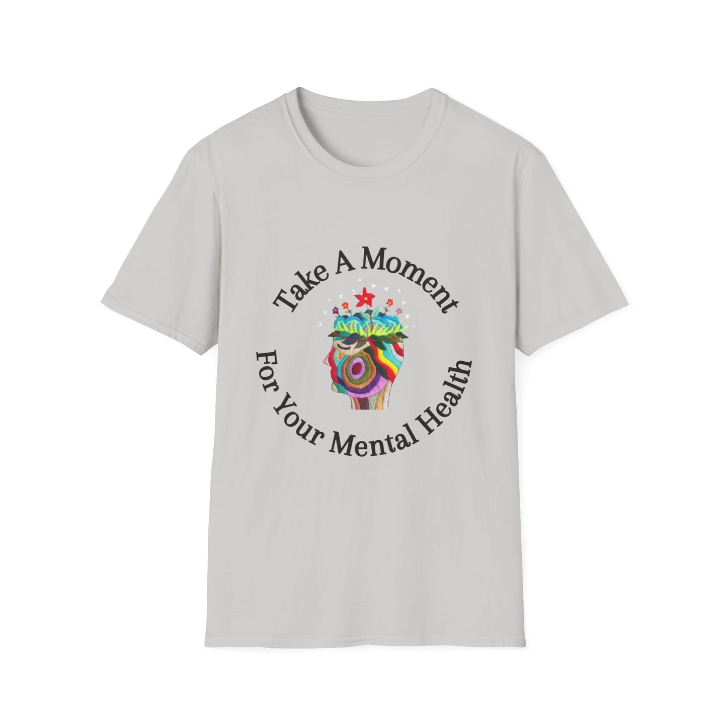 Unisex Softstyle T-Shirt | Take A Moment For Your Mental Health | Motivational & Comfortable Self Care Tee