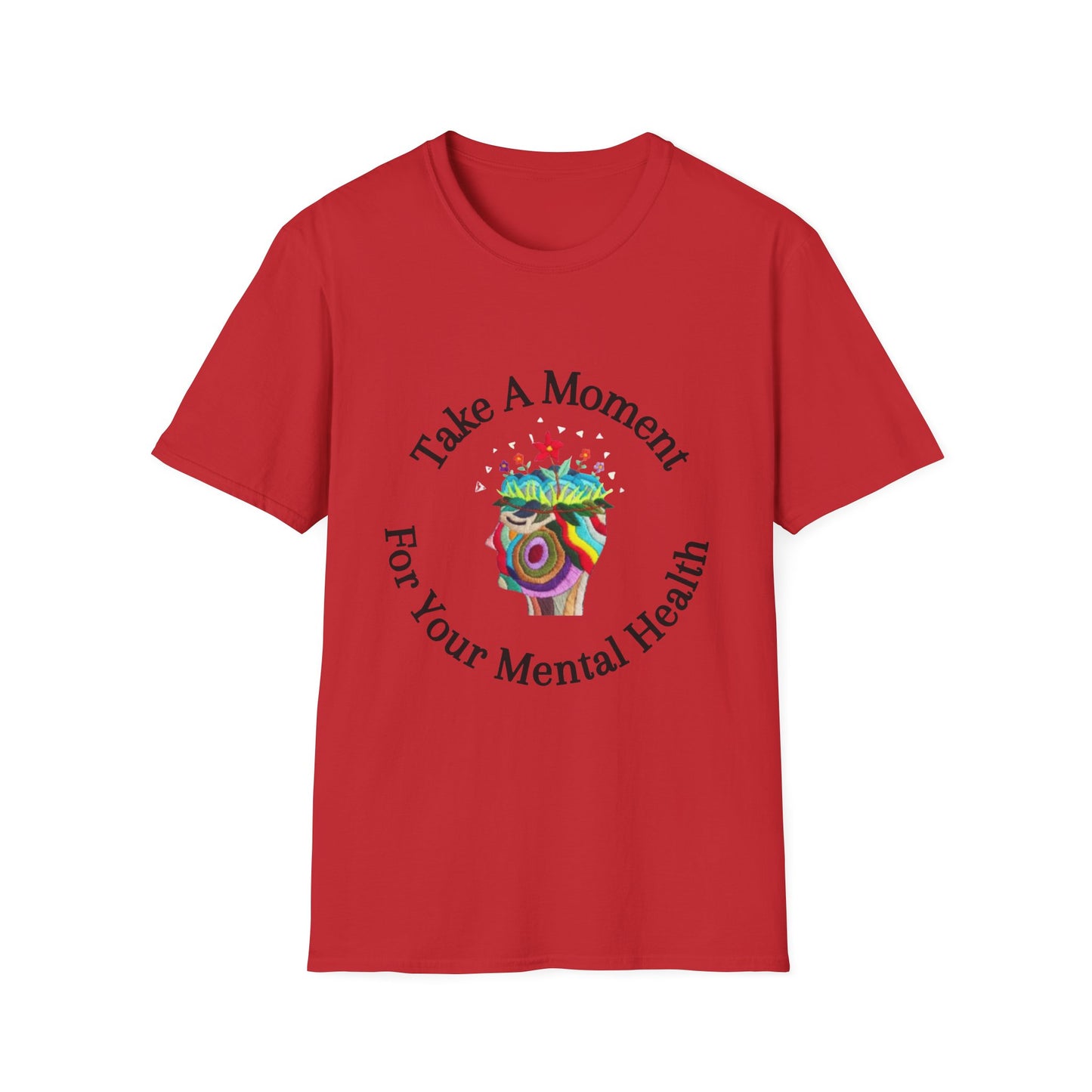 Unisex Softstyle T-Shirt | Take A Moment For Your Mental Health | Motivational & Comfortable Self Care Tee