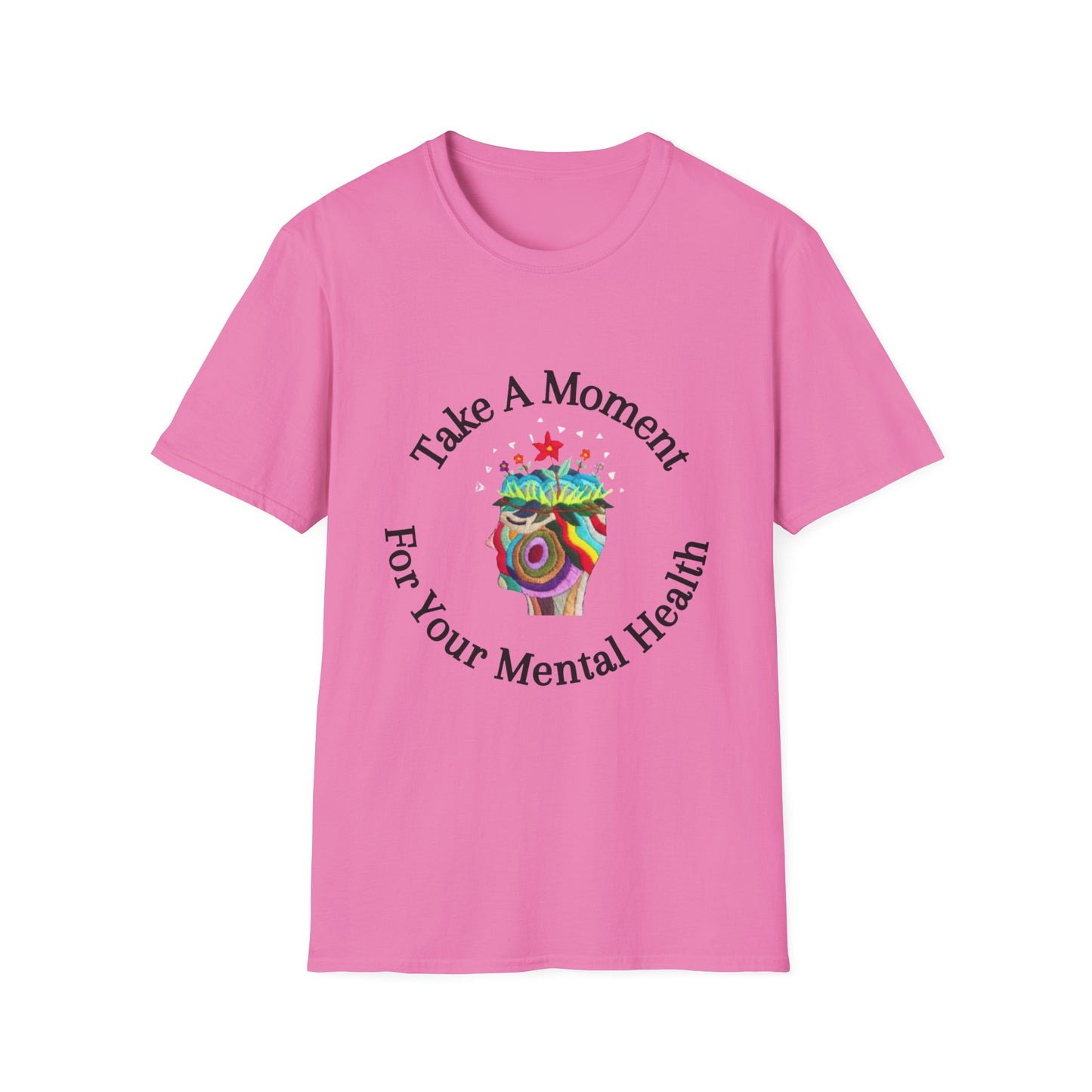 Unisex Softstyle T-Shirt | Take A Moment For Your Mental Health | Motivational & Comfortable Self Care Tee