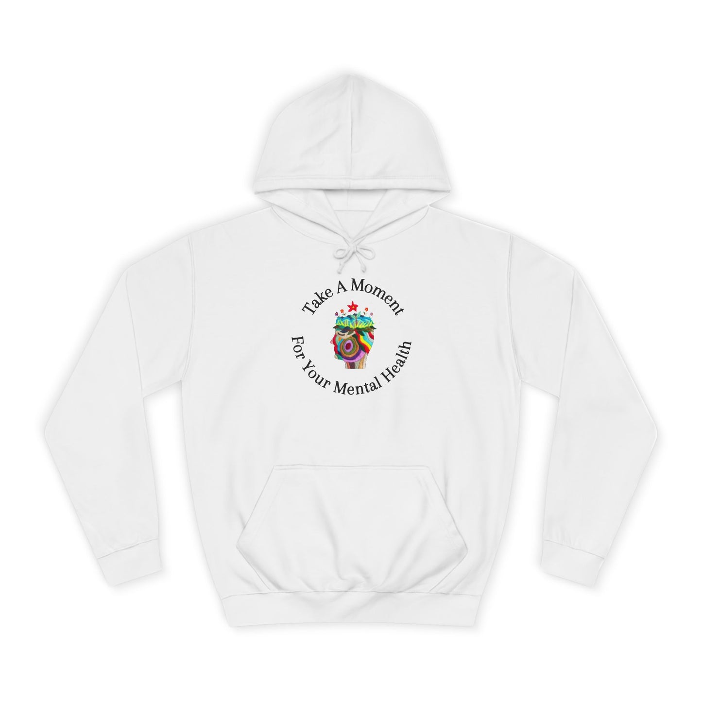 Unisex College Hoodie | Take A Moment For Your Mental Health | Motivational| Cozy Sweatshirt for Self Care and Wellness