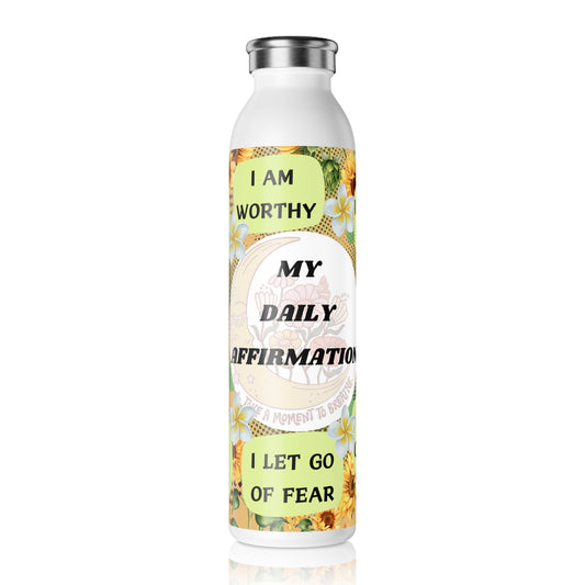 Slim Water Bottle - Daily Affirmation, Motivational Drinkware, Inspirational Hydration, Positive Vibes Flask, Encouraging Water Jug