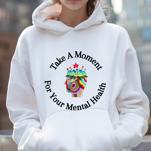 Unisex College Hoodie | Take A Moment For Your Mental Health | Motivational| Cozy Sweatshirt for Self Care and Wellness